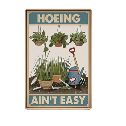 🌾🌾HOEING AIN'T EASY – 8x12 Inches Funny Garden Sign