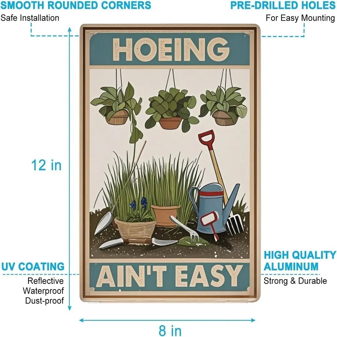 🌾🌾HOEING AIN'T EASY – 8x12 Inches Funny Garden Sign